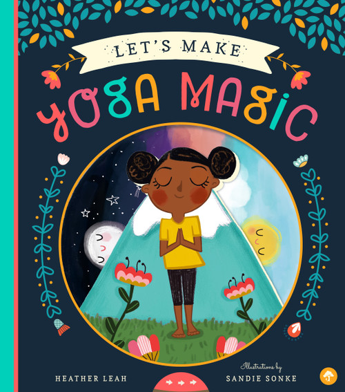 Let's Make Yoga Magic by Heather Leah, Sandie Sonke, 9781641701297