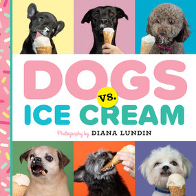Dogs vs. Ice Cream by Diana Lundin, 9781641701426