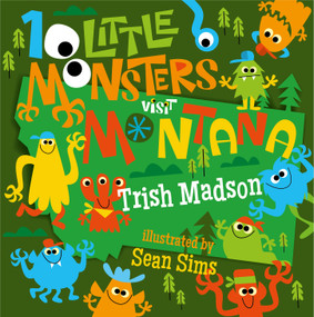 10 Little Monsters Visit Montana by Trish Madson, Sean Sims, 9781641701945