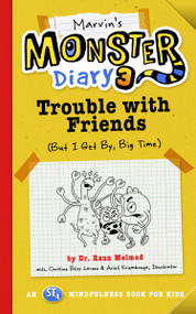 Marvin's Monster Diary 3 (Trouble with Friends (But I Get By, Big Time!) An ST4 Mindfulness Book for Kids) by Raun Melmed, Caroline Bliss Larsen, Arief Kriembonga, 9781641702348