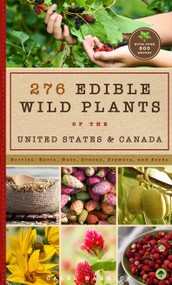 276 Edible Wild Plants of the United States and Canada (Berries, Roots, Nuts, Greens, Flowers, and Seeds in All or the Majority of the US and Canada) by Caleb Warnock, 9781641702423