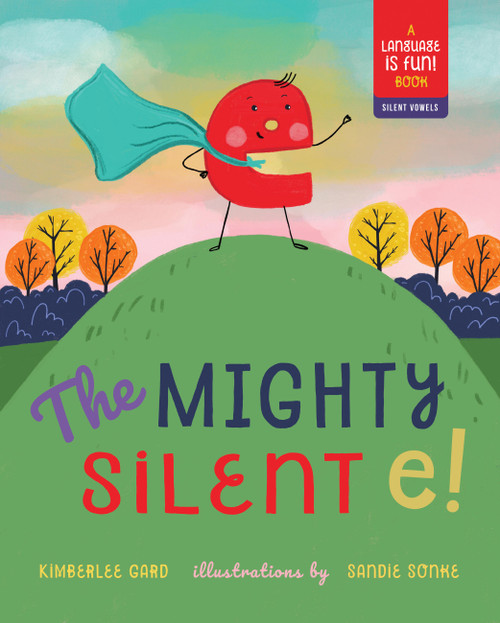 The Mighty Silent e! by Kimberlee Gard, Sandie Sonke, 9781641702478