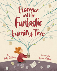 Florence and Her Fantastic Family Tree by Judy Gilliam, Laura Addari, 9781641702508