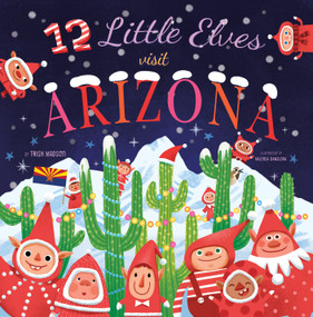 12 Little Elves Visit Arizona by Trish Madson, Valeria Danilova, 9781641702577