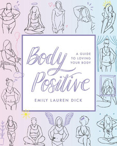 Body Positive (A Guide to Loving Your Body) by Emily Lauren Dick, 9781641702676