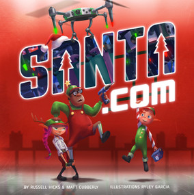 Santa.com by Russell Hicks, Matt Cubberly, Ryley Garcia, 9781641702898