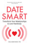 Date Smart (Transform Your Relationships and Love Fearlessly) by Carla Marie Manly, 9781641704670