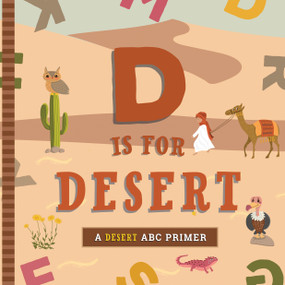D Is for Desert (An ABC Desert Primer) by Ashley Marie Mireles, Volha Kaliaha, 9781641705585