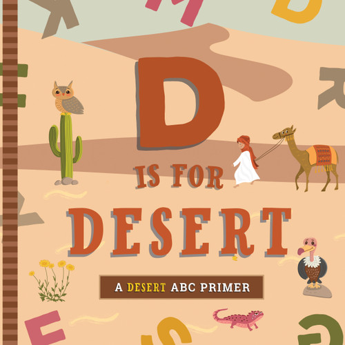 D Is for Desert (An ABC Desert Primer) by Ashley Marie Mireles, Volha Kaliaha, 9781641705585