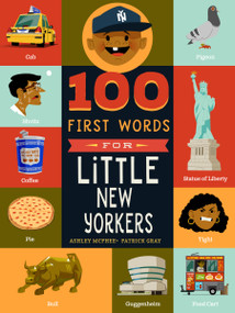 100 First Words for Little New Yorkers by Ashley McPhee, Patrick Gray, 9781641705684