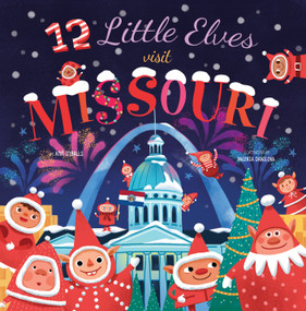 12 Little Elves Visit Missouri by Ann Ingalls, Valeria Danilova, 9781641705691