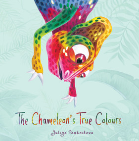 The Chameleon's True Colours by Yuliya Pankratova, 9781641705837