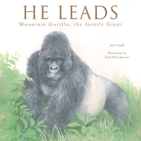 He Leads (Mountain Gorilla, the Gentle Giant) by June Smalls, Yumi Shimokawara, 9781641706483