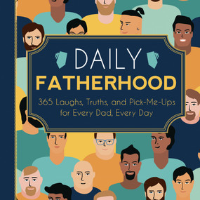 Daily Fatherhood (365 Laughs, Truths, and Pick-Me-Ups for Every Dad, Every Day) by Familius, 9781641706537