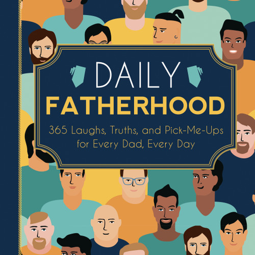 Daily Fatherhood (365 Laughs, Truths, and Pick-Me-Ups for Every Dad, Every Day) by Familius, 9781641706537