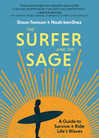 The Surfer and the Sage (A Guide to Survive and Ride Life's Waves) by Noah benShea, Shaun Tomson, 9781641706551