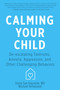 Calming Your Child (De-escalating Tantrums, Anxiety, Aggression, and Other Challenging Behaviors) by Michael Hempseed, Dame Sue Bagshaw, 9781641706667