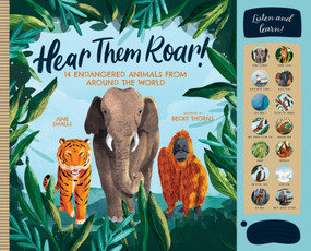 Hear Them Roar (14 Endangered Animals from Around the World) by June Smalls, Becky Thorns, 9781641707282