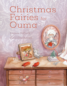 Christmas Fairies for Ouma (A Magical Holiday Tale of Love and Hope) by Lindsey McDivitt, Katarzyna Bukiert, 9781641707343