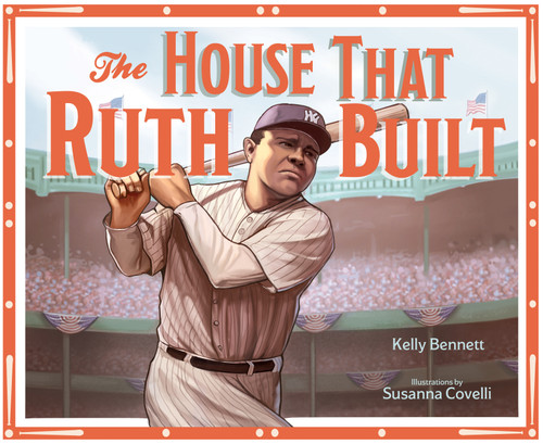 The House That Ruth Built by Kelly Bennett, Susanna Covelli, 9781641707541