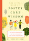 The Little Book of Foster Care Wisdom (365 Days of Inspiration and Encouragement for Foster Care Families) by John DeGarmo, 9781641708722