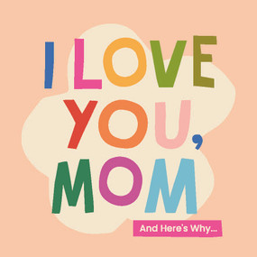 I Love You, Mom (100 Illustrated Quotes for Mothers) by Olivia Herrick, 9781641708968