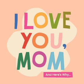 I Love You, Mom (100 Illustrated Quotes for Mothers) by Olivia Herrick, 9781641708968