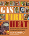 Gas Fire Heat (Essential Recipes and Secrets for Cooking Outdoors) by Aly Romero, 9781641709101