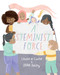 A Steminist Force (A STEM Picture Book for Girls) by Laura Carter, Anna Doherty, 9781641709606