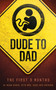 Dude to Dad (The First 9 Months) by Hugh Weber, Mrs. Dude, 9781938301261