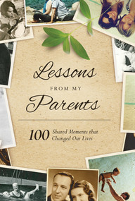 Lessons From My Parents (100 Shared Moments that Changed Our Lives) by Ashley Nance, 9781938301483