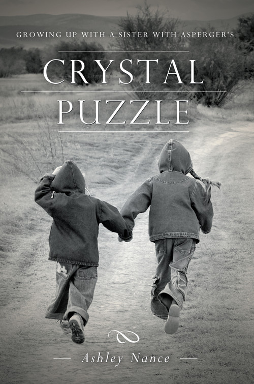 Crystal Puzzle (Growing Up with a Sister with Asperger's) by Ashley Nance, 9781938301575