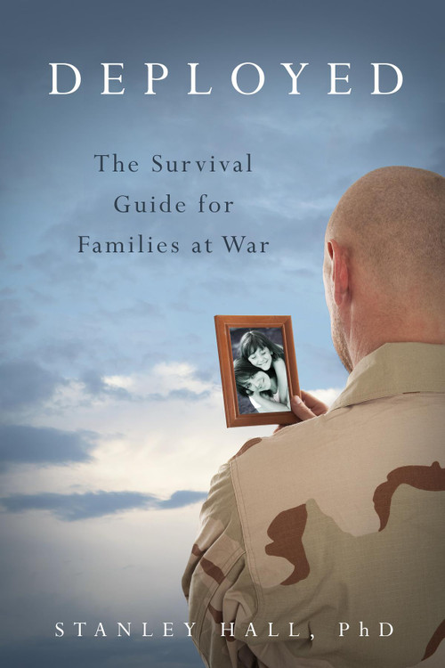 Deployed (The Survival Guide for Families at War) by Stanley Hall, 9781938301674