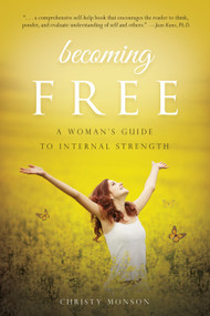 Becoming Free (A Woman's Guide to Internal Strength) by Christy Monson, 9781938301841