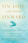 On Loss and Living Onward (Collected Voices for the Grieving and Those Who Would Mourn with Them) by Melissa Dalton-Bradford, 9781938301926