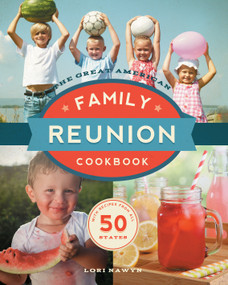 The Great American Family Reunion Cookbook (Activities, Recipes, and Stories from All 50 States) by Lori Nawyn, 9781938301995