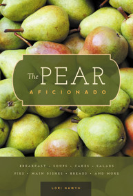 The Pear Aficionado by Lori Nawyn, 9781939629180