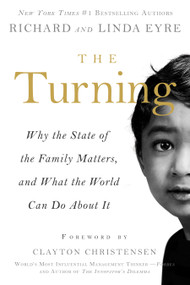 The Turning (Why the State of the Family Matters, and What the World Can Do about It) by Richard Eyre, Linda Eyre, 9781939629265