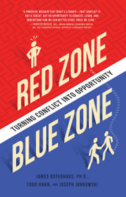 Red Zone, Blue Zone (Turning Conflict into Opportunity) by James Osterhaus, Joseph Jurkowski, Todd Hahn, 9781939629630