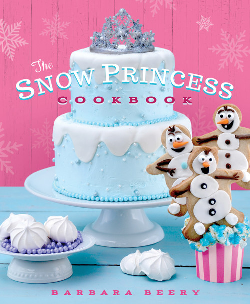The Snow Princess Cookbook by Barbara Beery, 9781939629753