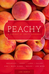 Peachy (A Harvest of Fruity Goodness) by Lori Nawyn, 9781939629913