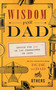 Wisdom for Dad (Advice for Dad In 140 Characters or Less) by Hugh Weber, 9781939629951