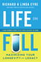 Life in Full (Maximize Your Longevity and Legacy) by Richard Eyre, Linda Eyre, 9781942672937