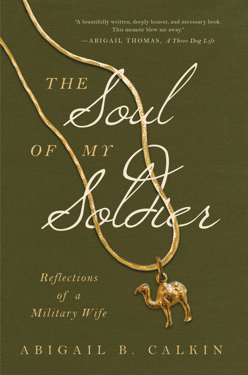 The Soul of My Soldier (Reflections of a Military Wife) by Abigail B. Calkin, 9781942672944