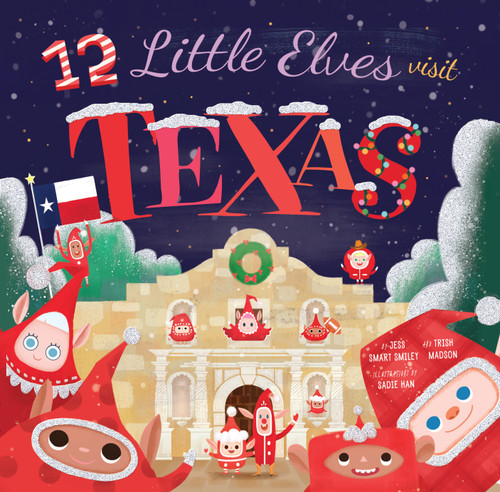 12 Little Elves Visit Texas by Jess Smart Smiley, Sadie Han, 9781942934035