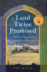 A Land Twice Promised (An Israeli Woman's Quest for Peace) by Noa Baum, 9781942934493