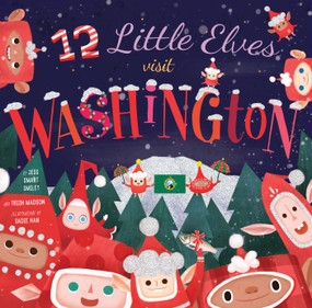 12 Little Elves Visit Washington by Jess Smart Smiley, 9781942934714