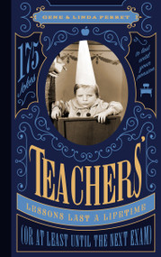 Teachers' Lessons Last a Lifetime (Or at Least Until the Next Exam) (175 Jokes to Last Until Your Pension) by Gene Perret, Linda Perret, 9781942934820