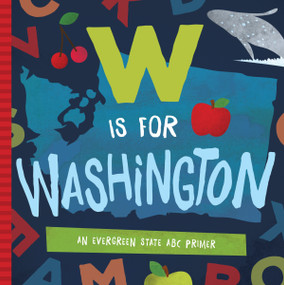 W is for Washington (An Evergreen State ABC Primer) by Trish Madson, David W. Miles, 9781944822026