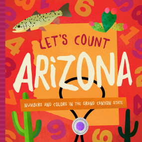 Let's Count Arizona (Numbers and Colors in the Grand Canyon State) by Trish Madson, David W. Miles, 9781944822736